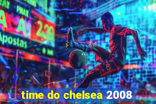 time do chelsea 2008